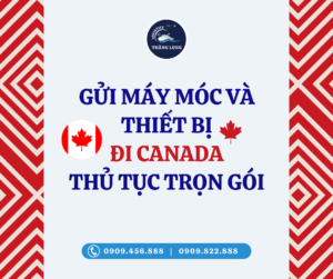 Gửi hàng thiết bị và máy móc đi Canada là lựa chọn rẻ nhất trong các bảng giá vận chuyển.