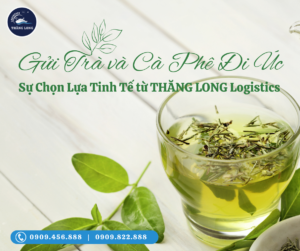 Khi bạn gửi trà và cà phê đi Úc cùng THĂNG LONG Logistics, bạn đang gửi niềm tin.