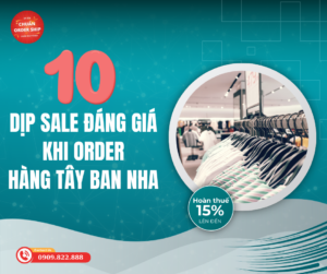 Order Hàng Tây Ban Nha mùa SALE không chỉ là trải nghiệm, mà còn là nghệ thuật săn đón những khoảnh khắc vàng.