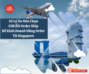 Kinh doanh hàng order từ Singapore không chỉ là một cơ hội kinh doanh hấp dẫn mà còn là một thách thức đối với nhiều doanh nghiệp.