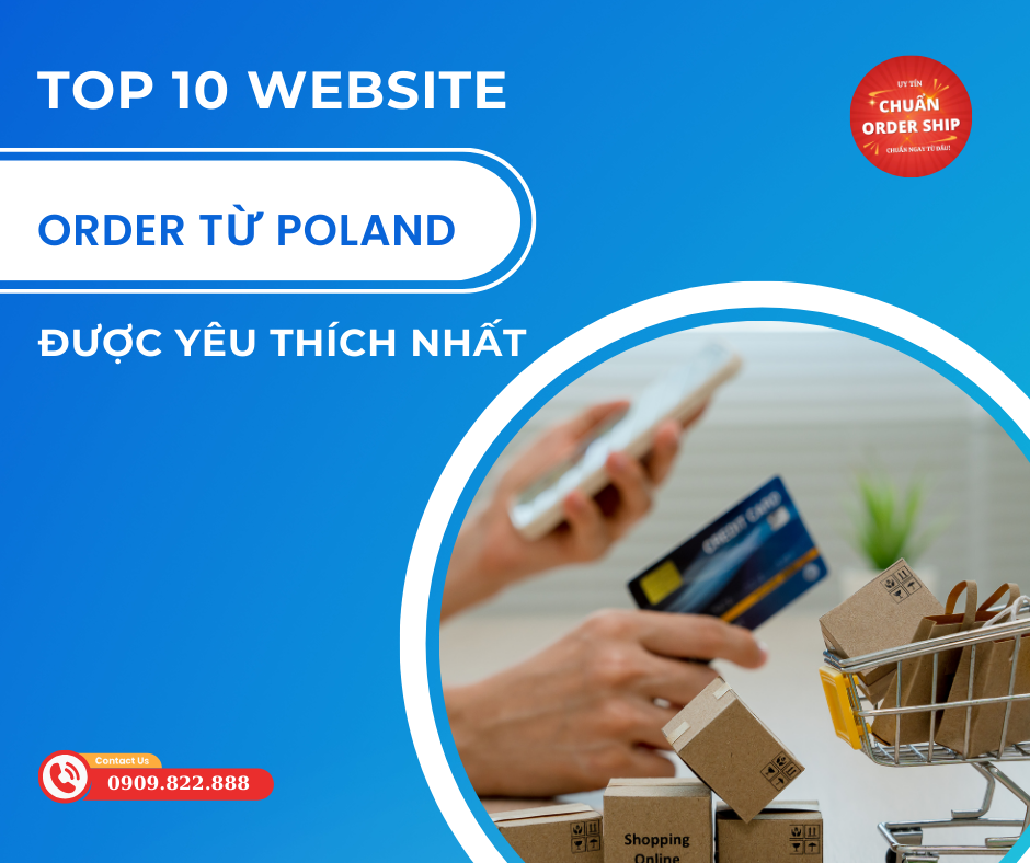 Danh sách “Top 10 website Order từ Poland chính hãng được yêu thích nhất tại Việt Nam” mà chúng tôi cung cấp hy vọng sẽ giúp bạn có những trải nghiệm mua sắm tuyệt vời, đồng thời khám phá thêm nhiều sản phẩm chất lượng và độc đáo từ đất nước xinh đẹp này.