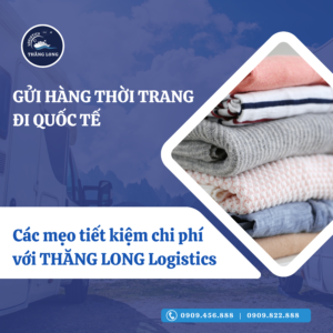 Việc gửi hàng thời trang đi quốc tế không cần phải là một thử thách tài chính. Với sự hỗ trợ của THĂNG LONG Logistics, bạn có thể tối ưu hóa chi phí vận chuyển, đảm bảo hàng hóa của bạn đến tay khách hàng một cách hiệu quả và tiết kiệm.