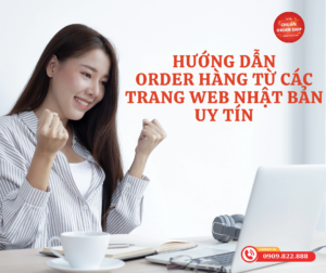 Order hàng Nhật Bản uy tín không còn là điều quá khó khăn khi bạn đã nắm vững quy trình và có sự hỗ trợ đắc lực từ CHUẨN Order Ship.