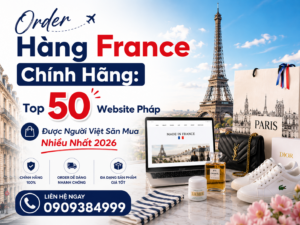 Order hàng France đang trở thành xu hướng mua sắm được nhiều người Việt yêu thích nhờ chất lượng chuẩn châu Âu, thiết kế sang trọng và những thương hiệu đẳng cấp toàn cầu.