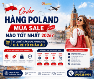 Nếu bạn đang tìm thời điểm tốt nhất để order hàng Poland năm 2026 thì các mùa sale lớn như Winter Sale, Summer Sale và Black Friday chắc chắn là cơ hội không nên bỏ lỡ.